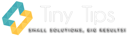 TinyTips - Small Solutions, Big Results!